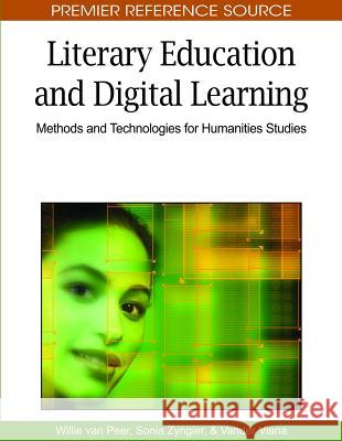 Literary Education and Digital Learning: Methods and Technologies for Humanities Studies Peer, Willie Van 9781605669328