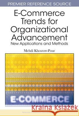 E-Commerce Trends for Organizational Advancement: New Applications and Methods Khosrow-Pour, D. B. a. Mehdi 9781605669649 Information Science Publishing