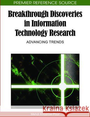 Breakthrough Discoveries in Information Technology Research: Advancing Trends Khosrow-Pour, D. B. a. Mehdi 9781605669663 Information Science Publishing