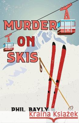 Murder on Skis Bayly, Phil 9781605716091