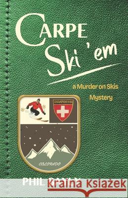 Carpe Ski 'em Phil Bayly 9781605716572