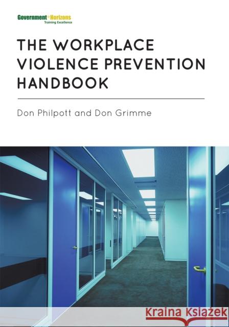 The Workplace Violence Prevention Handbook Don Philpott 9781605906461 Government Institutes