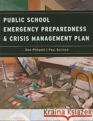 Public School Emergency Preparedness and Crisis Management Plan Philpott, Don 9781605906706 Government Institutes
