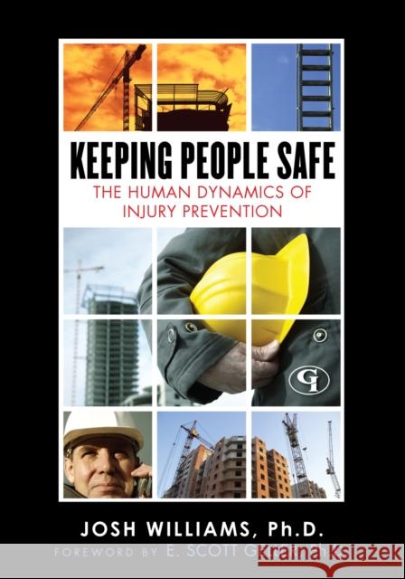 Keeping People Safe: The Human Dynamics of Injury Prevention Williams, Josh 9781605906768 Government Institutes