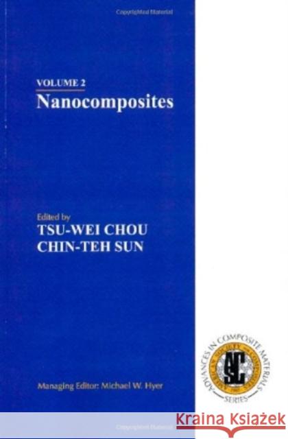 Nanocomposites Tsu-Wei Chou Chin-Teh Sun Michael W. Hyer 9781605950730 DEStech Publications, Inc