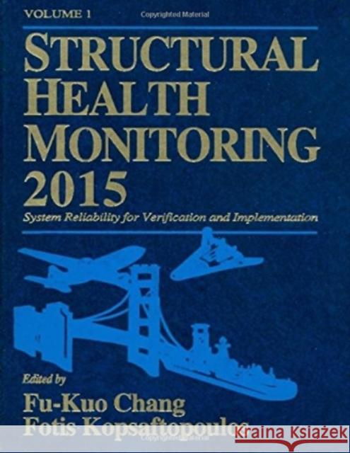 Structural Health Monitoring: System Reliability for Verification and Implementation: 2015 Fu-Kuo Chang Fotis Kopsaftopoulos  9781605952758 DEStech Publications, Inc