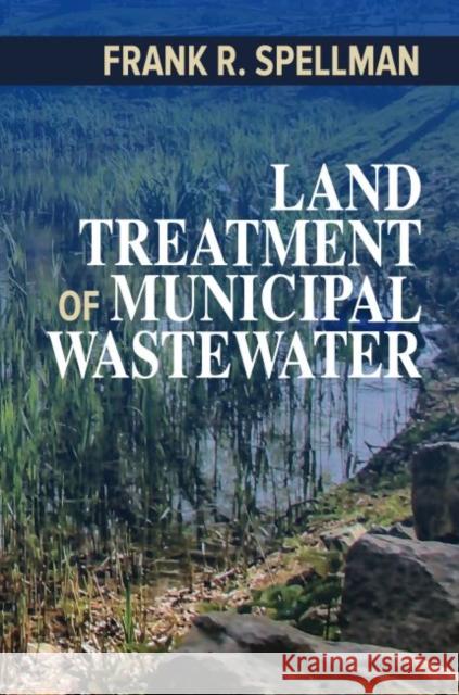 Land Treatment of Municipal Wastewater Frank R. Spellman   9781605955384 DEStech Publications, Inc