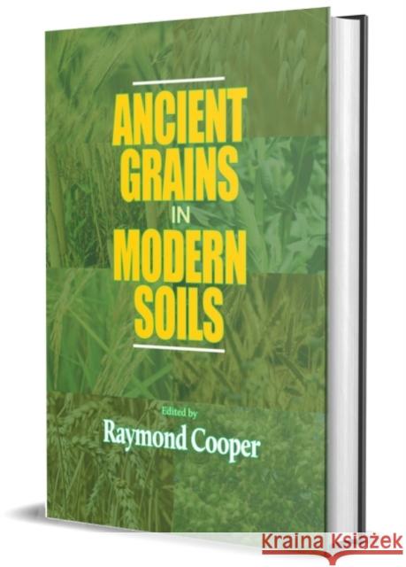 Ancient Grains in Modern Soils Raymond Cooper   9781605955599 