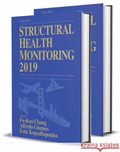 Structural Health Monitoring 2019, Two Volume Set: Proceedings of the Twelfth International Workshop on Structural Health Monitoring Fu-Kuo Chang Alfredo Guemes Fotis Kopsaftopoulos 9781605956015 DEStech Publications, Inc