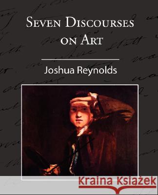 Seven Discourses on Art Joshua Reynolds 9781605970158 Book Jungle