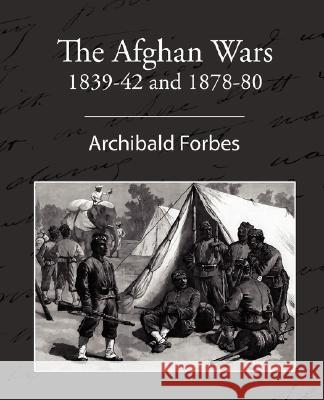 The Afghan Wars 1839-42 and 1878-80 Archibald Forbes 9781605970202 Book Jungle