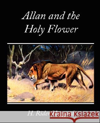 Allan and the Holy Flower H. Rider Haggard 9781605970578 Book Jungle