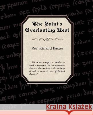 The Saint's Everlasting Rest Rev Richard Baxter 9781605971254 Book Jungle