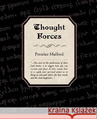 Thought Forces Prentice Mulford 9781605971926 Book Jungle