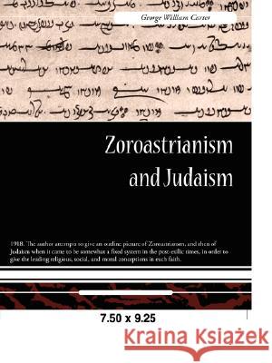 Zoroastrianism and Judaism George William Carter 9781605972152 Book Jungle