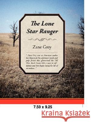The Lone Star Ranger Zane Grey 9781605972480 Book Jungle