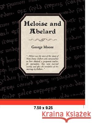 Heloise and Abelard George Moore 9781605972657