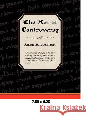 The Art of Controversy Arthur Schopenhauer 9781605972725