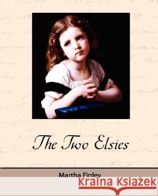 The Two Elsies Martha Finley 9781605973173 Book Jungle