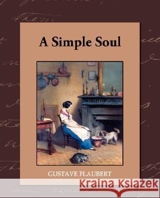 A Simple Soul Gustave Flaubert 9781605973388