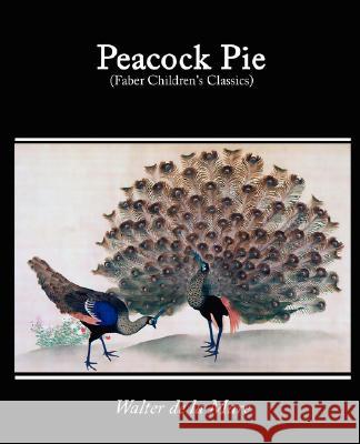 Peacock Pie, a Book of Rhymes Walter d 9781605973708 Book Jungle