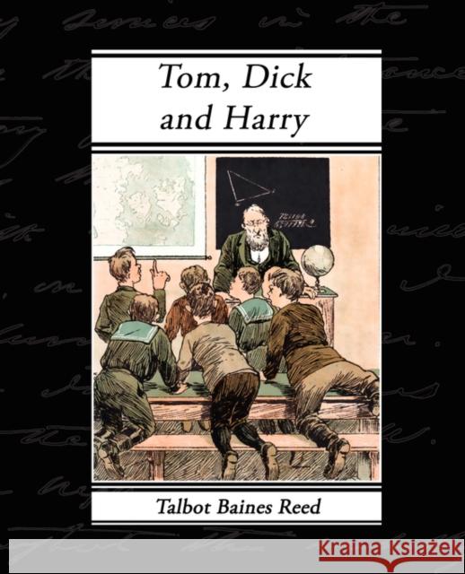 Tom, Dick and Harry Talbot Baines Reed 9781605973890