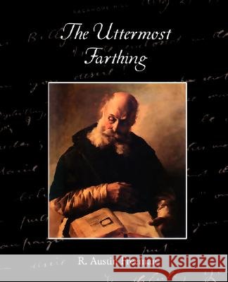 The Uttermost Farthing a Savant's Vendetta R. Austin Freeman 9781605974057 Book Jungle