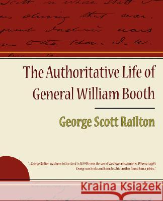 The Authoritative Life of General William Booth George Scott Railton 9781605974156