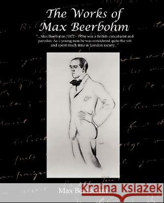 The Works of Max Beerbohm Max Beerbohm 9781605975399