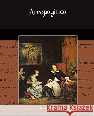 Areopagitica John Milton 9781605975658