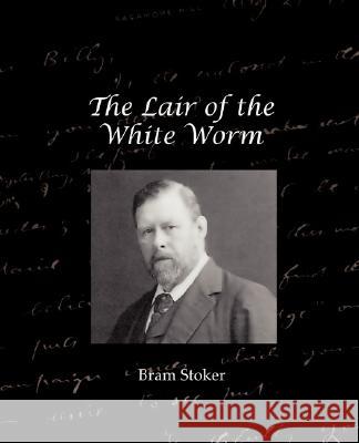 The Lair of the White Worm Bram Stoker 9781605976051 STANDARD PUBLICATIONS, INC