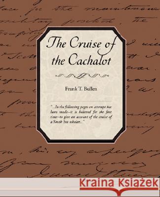 The Cruise of the Cachalot Frank T. Bullen 9781605976617 STANDARD PUBLICATIONS, INC