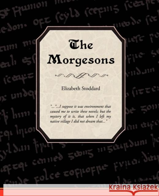 The Morgesons Elizabeth Stoddard 9781605976846 STANDARD PUBLICATIONS, INC