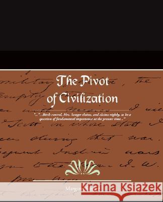 The Pivot of Civilization Margaret Sanger 9781605976938 STANDARD PUBLICATIONS, INC