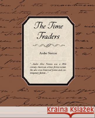 The Time Traders Andre Norton 9781605977072 STANDARD PUBLICATIONS, INC