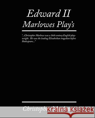 Edward II. Marlowe's Plays Christopher Marlowe 9781605978192 Book Jungle