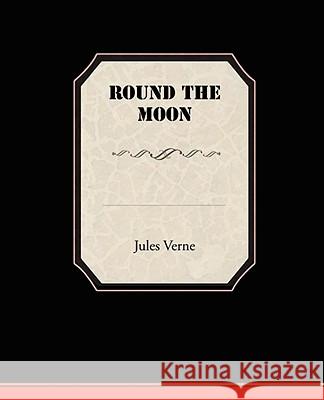 Round the Moon Jules Verne 9781605978635 Book Jungle