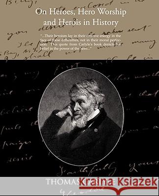 On Heroes Hero Worship and Herois in History Thomas Carlyle 9781605979168 STANDARD PUBLICATIONS, INC