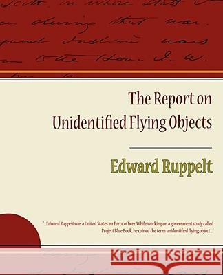 The Report on Unidentified Flying Objects Edward Ruppelt 9781605979250