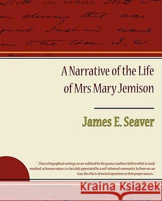 A Narrative of the Life of Mrs. Mary Jemison James E. Seaver 9781605979670 STANDARD PUBLICATIONS, INC