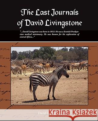 The Last Journals of David Livingstone David Livingstone 9781605979854