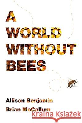 World Without Bees Benjamin, Allison 9781605981253