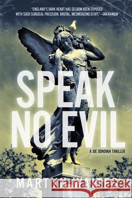 Speak No Evil: A Joe Donovan Thriller Martyn Waites 9781605982625