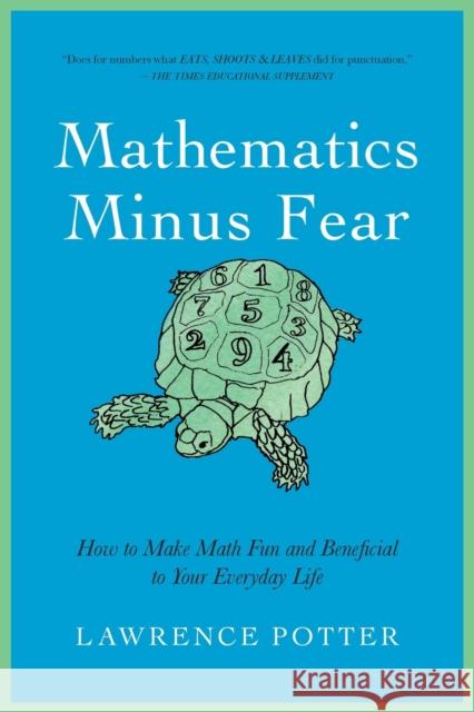 Mathematics Minus Fear Potter, Lawrence 9781605985176 Pegasus Books