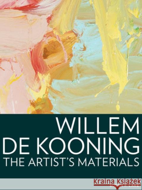Willem de Kooning: The Artist's Materials Lake, Susan F. 9781606060216 Getty Publications