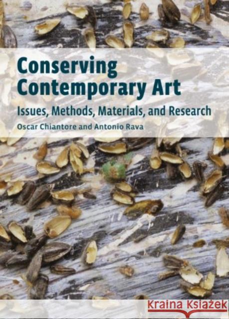 Conserving Contemporary Art: Issues, Methods, Materials, and Research Chiantore, Oscar 9781606061046 Getty Conservation Institute