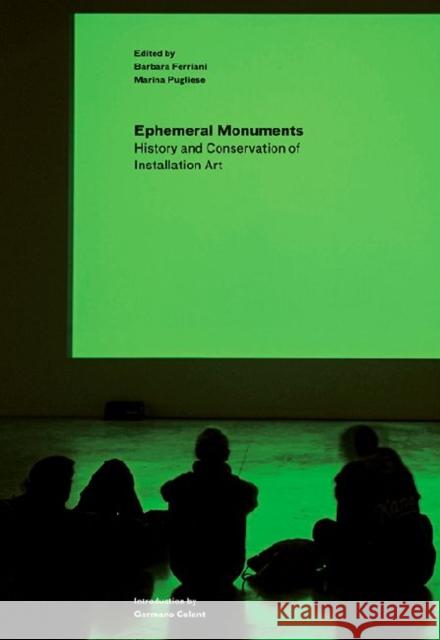 Ephemeral Monuments: History and Conservation of Installation Art Ferriani, Barbara 9781606061343 Getty Conservation Institute