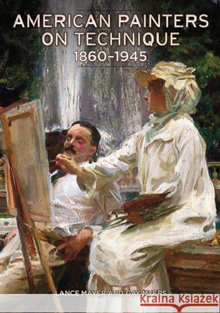 American Painters on Techniqu, 1860-1945 Mayer, Lance 9781606061350 J. Paul Getty Trust Publications
