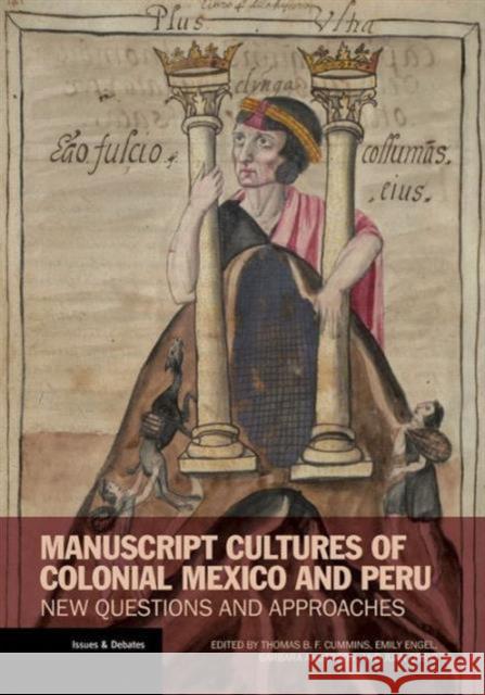 Manuscript Cultures of Colonial Mexico and Peru: New Questions and Approaches Thomas B. F. Cummins Emily Engel Barbara Anderson 9781606064351 Getty Research Institute