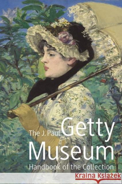 The J. Paul Getty Museum Handbook of the Collection: Eighth Edition J Paul Getty Museum 9781606064498 J. Paul Getty Museum